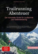 Cover-Bild zum Titel 'Trailrunning Abenteuer: Der komplette Guide für Lauftechnik und Geländetraining' von 'Artemis Saage - Deutschland'
