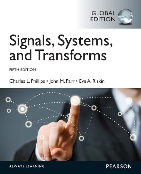 eBook Instant Access for Signals, Systems, & Transforms, Global Edition - Charles L. Phillips, John Parr, Eve A. Riskin