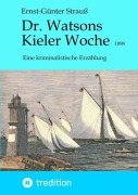 Cover-Bild zum Titel 'Dr. Watsons Kieler Woche 1898' von 'Ernst-Günter Strauß'