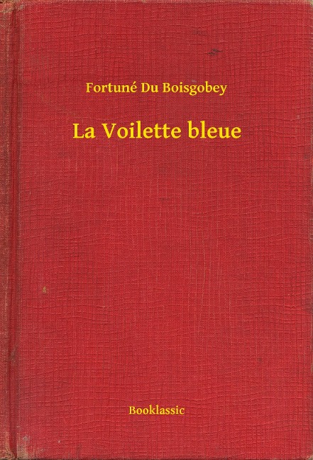 La Voilette bleue - Fortuné Du Boisgobey