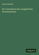 Cover-Bild zum Titel 'Der Unionsberuf des evangelischen Protestantismus' von 'Daniel Schenkel'