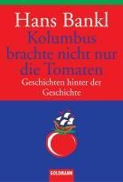 Kolumbus brachte nicht nur die Tomaten - Hans Bankl