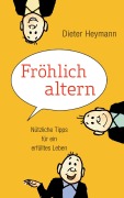 Cover-Bild zum Titel 'Fröhlich altern' von 'Dieter Heymann'