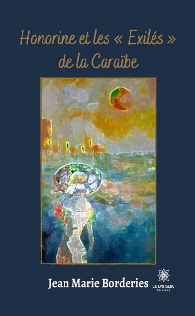 Honorine et les « Exilés » de la Caraïbe - Jean Marie Borderies