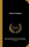 Cover-Bild zum Titel 'Mixta Colloquia' von 'Gabriel Naudé, Pierre Bayle, Claude Lancelot'