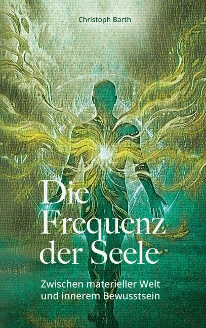 Die Frequenz der Seele - Christoph Martin Barth