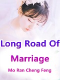 Cover-Bild zum Titel 'Long Road Of Marriage' von 'Mo Ranchengfeng'