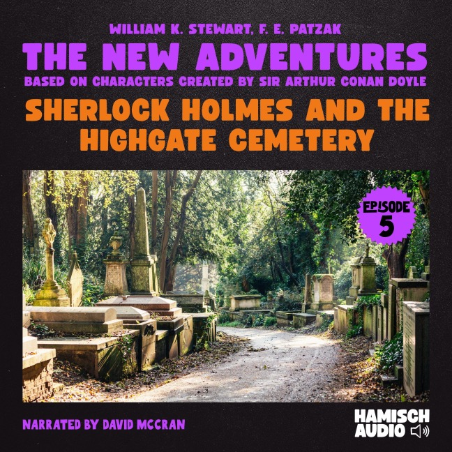 Sherlock Holmes and the Highgate Cemetery (The New Adventures, Episode 5) - Arthur Conan Doyle, F. E. Patzak, William K. Stewart