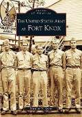 Cover-Bild zum Titel 'The United States Army at Fort Knox' von 'Matthew D. Rector'