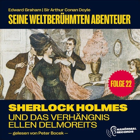 Sherlock Holmes und das Verhängnis der Ellen Delmoreits (Seine weltberühmten Abenteuer, Folge 22) - Arthur Conan Doyle, Edward Graham