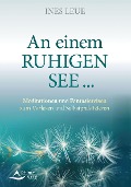 Cover-Bild zum Titel 'An einem ruhigen See ...' von 'Ines Leue'