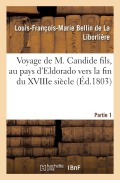 Cover-Bild zum Titel 'Voyage de M. Candide Fils, Au Pays d'Eldorado Vers La Fin Du Xviiie Siècle. Partie 1' von 'Louis-François-Marie Bellin de la Liborlière'