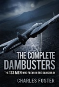 Cover-Bild zum Titel 'The Complete Dambusters' von 'Charles Foster'