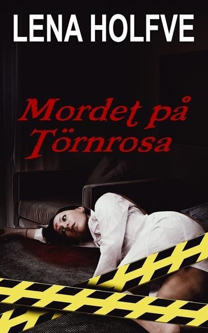 Mordet på Törnrosa - Lena Holfve