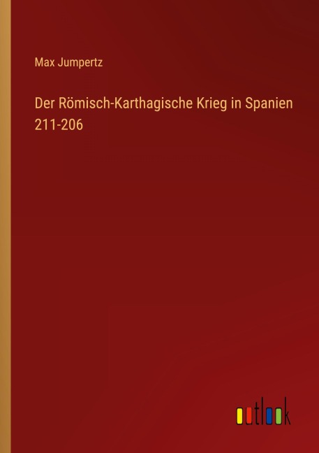 Der Römisch-Karthagische Krieg in Spanien 211-206 - Max Jumpertz
