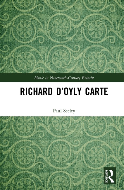 Richard D'Oyly Carte - Paul Seeley