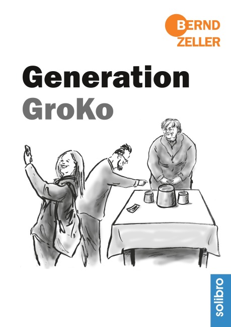 Generation GroKo - Bernd Zeller