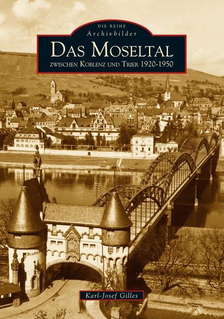 Das Moseltal zwischen Koblenz und Trier 1920-1950 - Karl-Josef Gilles