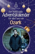 Cover-Bild zum Titel 'Der inoffizielle Adventskalender für alle Fans von Ozark' von 'Theo Schröder'