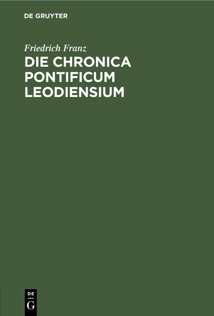 Die Chronica pontificum Leodiensium - Friedrich Franz