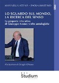 Cover-Bild zum Titel 'Lo sguardo sul mondo, la ricerca del senso. La proposta educativa di Giuseppe Acone: scelte antologiche' von 'Marinella Attinà, Paola Martino'