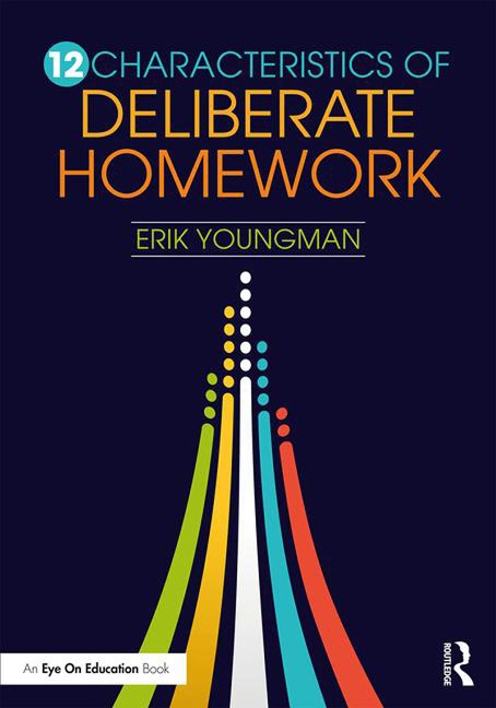 12 Characteristics of Deliberate Homework - Erik Youngman