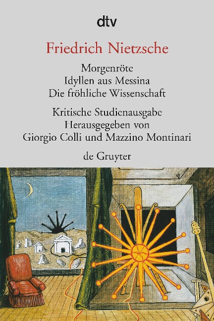 Morgenröte / Idyllen aus Messina / Die fröhliche Wissenschaft - Friedrich Nietzsche