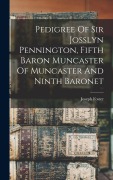 Cover-Bild zum Titel 'Pedigree Of Sir Josslyn Pennington, Fifth Baron Muncaster Of Muncaster And Ninth Baronet' von 'Joseph Foster'