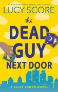 Cover-Bild zum Titel 'The Dead Guy Next Door' von 'Lucy Score'