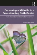 Cover-Bild zum Titel 'Becoming a Midwife in a Free-standing Birth Centre' von 'Nancy Iris Stone'