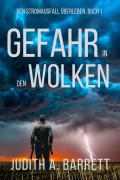 Cover-Bild zum Titel 'Gefahr in den Wolken (Den Stromausfall Überleben, #1)' von 'Judith A. Barrett'