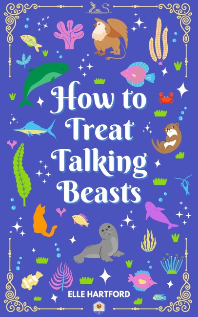 How to Treat Talking Beasts (Marine Magic, #2) - Elle Hartford