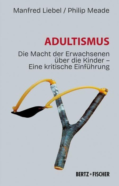 Adultismus - Manfred Liebel, Philip Meade