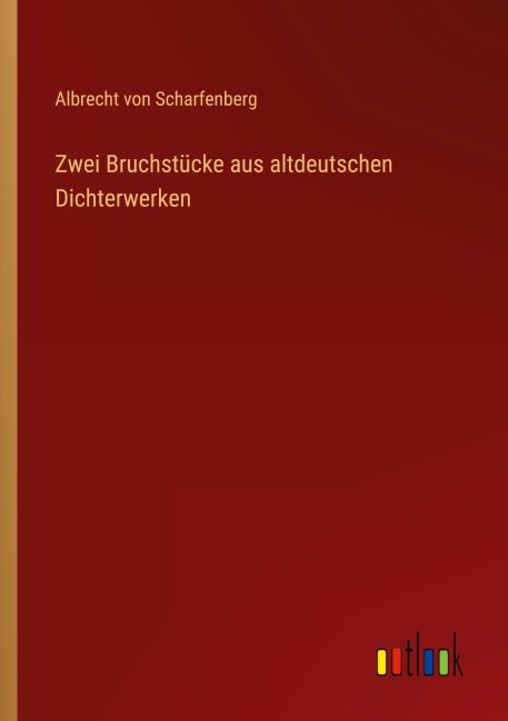 Zwei Bruchstücke aus altdeutschen Dichterwerken - Albrecht von Scharfenberg