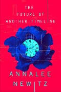 Cover-Bild zum Titel 'The Future of Another Timeline' von 'Annalee Newitz'