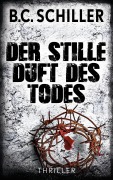Cover-Bild zum Titel 'Der stille Duft des Todes' von 'B. C. Schiller'