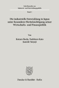 Cover-Bild zum Titel 'Die industrielle Entwicklung in Japan unter besonderer Berücksichtigung seiner Wirtschafts- und Finanzpolitik.' von 'Kotaro Ikeda, Yushitaro Kato, Junichi Taiyoji'