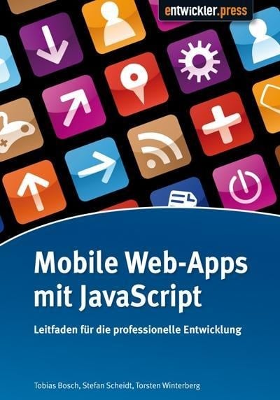 Mobile Web-Apps mit JavaScript - Tobias Bosch, Torsten Winterberg, Stefan Scheidt
