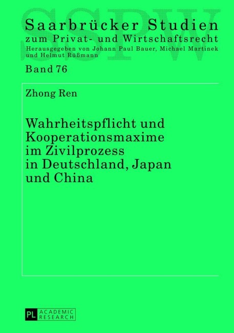 Wahrheitspflicht und Kooperationsmaxime im Zivilprozess in Deutschland, Japan und China - Zhong Ren