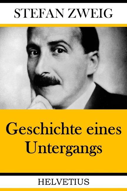 Geschichte eines Untergangs - Stefan Zweig