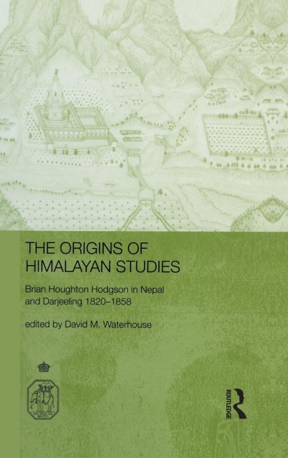 The Origins of Himalayan Studies - David Waterhouse