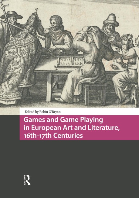 Games and Game Playing in European Art and Literature, 16th-17th Centuries - 