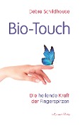 Cover-Bild zum Titel 'Bio-Touch: Die heilende Kraft der Fingerspitzen' von 'Debra Schildhouse'