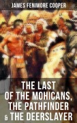 Cover-Bild zum Titel 'The Last of the Mohicans, The Pathfinder & The Deerslayer' von 'James Fenimore Cooper'
