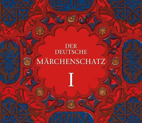 Der deutsche Märchenschatz I - Hans Chritian Andersen, Ludwig Bechstein, Jakob Grimm, Wilhelm Grimm