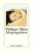 Cover-Bild zum Titel 'Morgengrauen' von 'Philippe Djian'