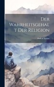 Der Wahrheitsgehalt Der Religion - Rudolf Eucken