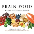 Brain Food Lib/E: The Surprising Science of Eating for Cognitive Power - Lisa Mosconi