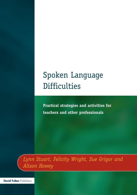 Spoken Language Difficulties - Lynn Stuart, Sue Grigor, Felicity Wright