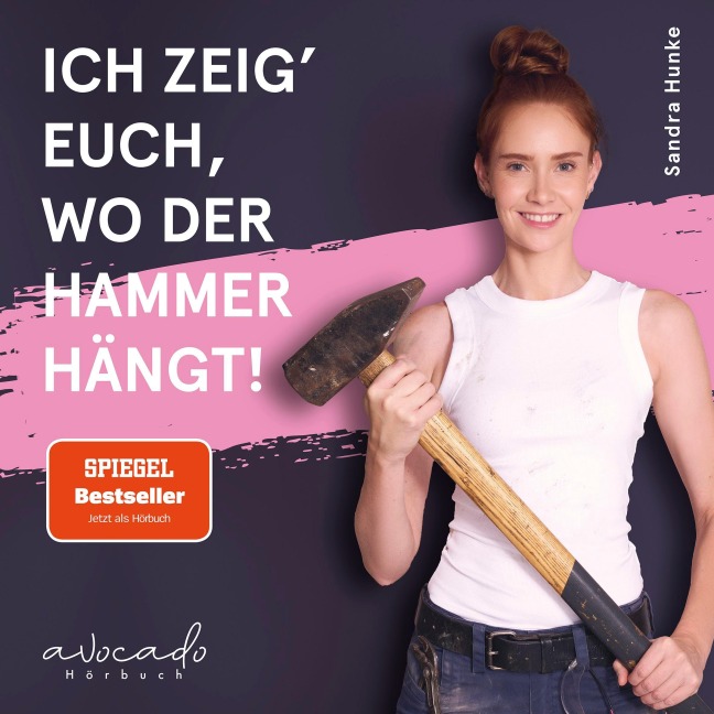 Ich zeig' euch, wo der Hammer hängt! - Sandra Hunke